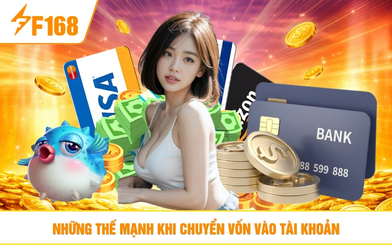 Những thế mạnh khi chuyển vốn vào tài khoản